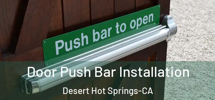  Door Push Bar Installation Desert Hot Springs-CA
