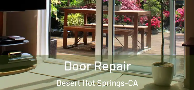 Door Repair Desert Hot Springs-CA