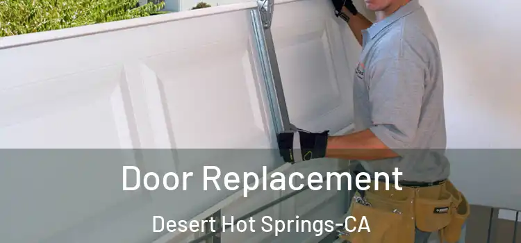  Door Replacement Desert Hot Springs-CA