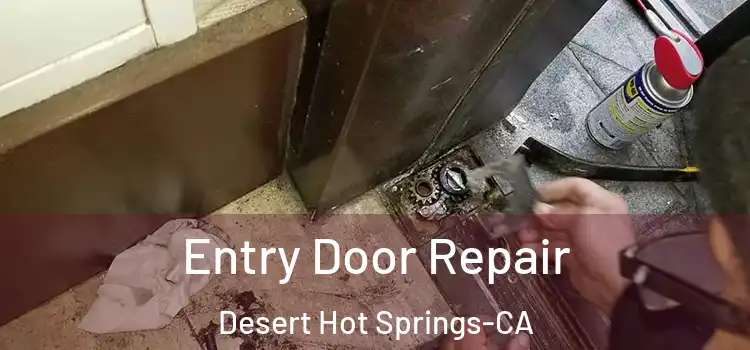  Entry Door Repair Desert Hot Springs-CA