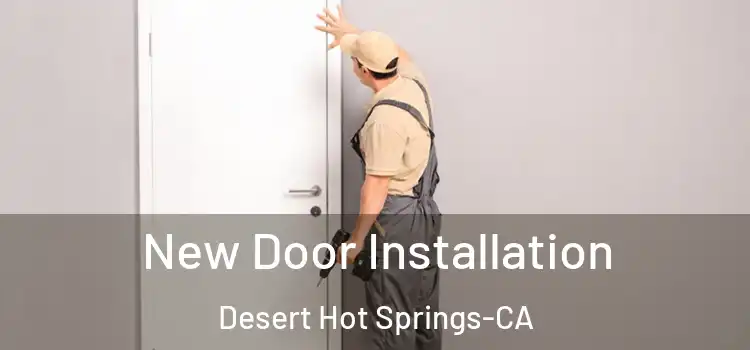  New Door Installation Desert Hot Springs-CA