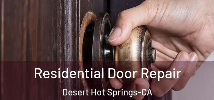  Residential Door Repair Desert Hot Springs-CA